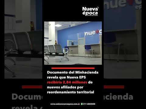 Documento del Minhacienda revela que Nueva EPS recibiría 2,84 millones de nuevos afiliados