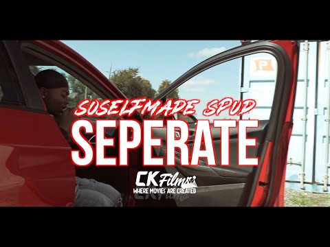 Seperate | SoSelfMade Spud (official Video)