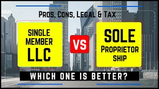 Single Member LLC VS Sole Proprietorship | Which One is Better? Pros, Cons, Legal & Tax Differences