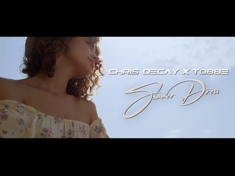 Chris Decay x Tobbe - Summer Dress (Official Video)