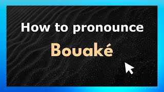 How to pronounce Bouaké