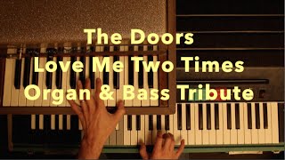 The Doors &quot;Love Me Two Times&quot;  Gibson organ / Fender Rhodes Piano bass   Ray Manzarek Tribute