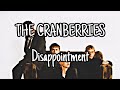 THE CRANBERRIES - Disappointment (Lyric Video)