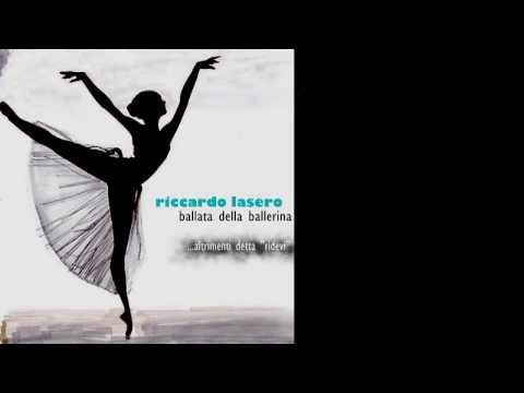 RICCARDO LASERO - Ballata della ballerina ...altrimenti detta 