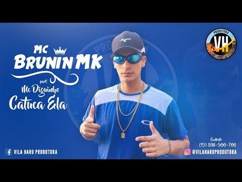 Mc Brunin Mk part Mc Diguinho - Catuca Ela (Dj Nv) Lançamento 2019