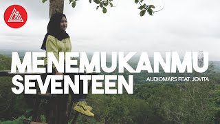 Download lagu Menemukanmu - Seventeen (Cover Audiomars feat. Jovita) mp3