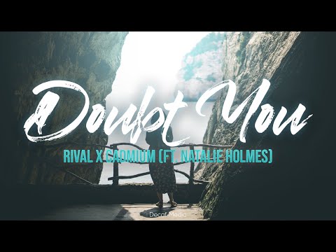 Rival x Cadmium - Doubt You (Lyric Video) ft. Natalie Holmes