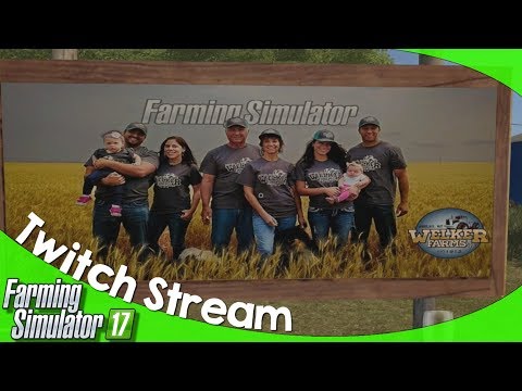 Twitch Livestream: Farming Simulator 17 PC Welker Farms 07/15/2018