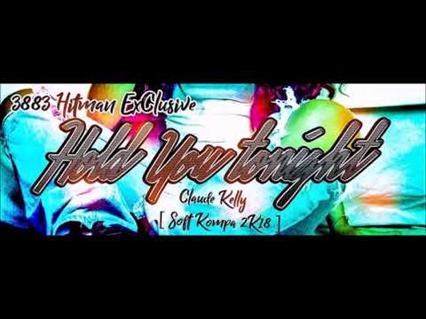 DJ 3883 HitMan ExClusive X Claude Kelly - HOLD YOU TONIGHT [Soft Kompa 2018]°•BrtH`Bluz [Burhay]
