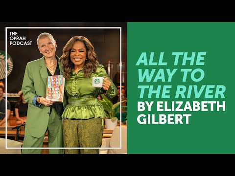 Elizabeth Gilbert: "All the Way to the River" | Oprah's Book Club