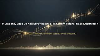 Murabaha, Vaad ve Kira Sertifikaları: SPK Katılım Finansı Nasıl Düzenl