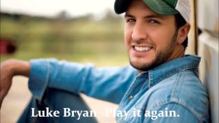 Luke Bryan - Play it again