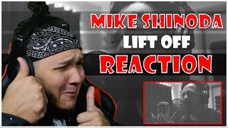 MIKE IS AMAZING! | Mike Shinoda - Lift Off REACTION!!