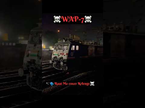 WAP-7☠️:Raat Me Cover Krlenge🔥😈 train shorts #train#youtubeshorts#shorts #attitude