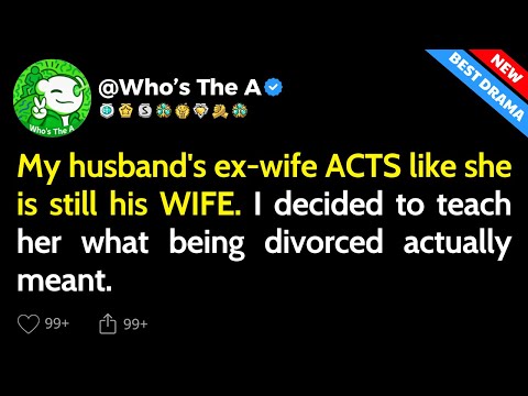 My husband’s ex-wife ACTS like she is still his WIFE.  [FULL STORY]