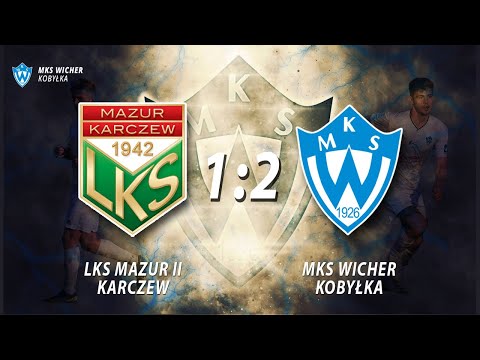 LKS Mazur II Karczew 1️⃣:2️⃣ MKS Wicher Kobyłka (Liga Okręgowa, 24 kolejka) BRAMKI MECZU