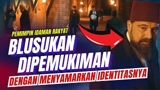 Download lagu BLUSUKANNYA SEORANG PENGUASA DUNIA - SULTAN ABDUL HAMID KHALIFAH UTSMANIYAH mp3