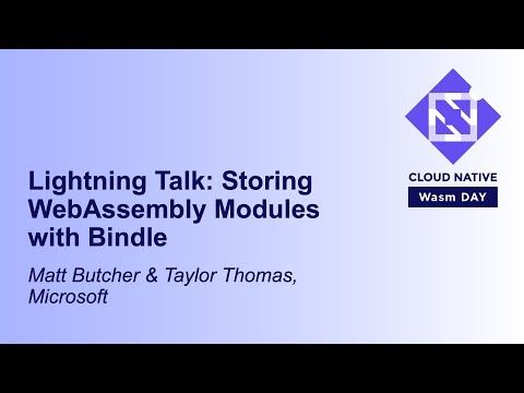 Lightning Talk: Storing WebAssembly Modules with Bindle - Matt Butcher & Taylor Thomas, Microsoft