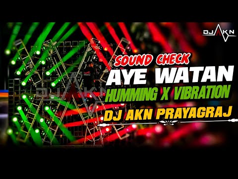 Sans Hai Jab Talak  Aye Watan Humming X Vibration Sound Check 💥 Dj Akn #sarzendj #2026 #deshbhakti 
