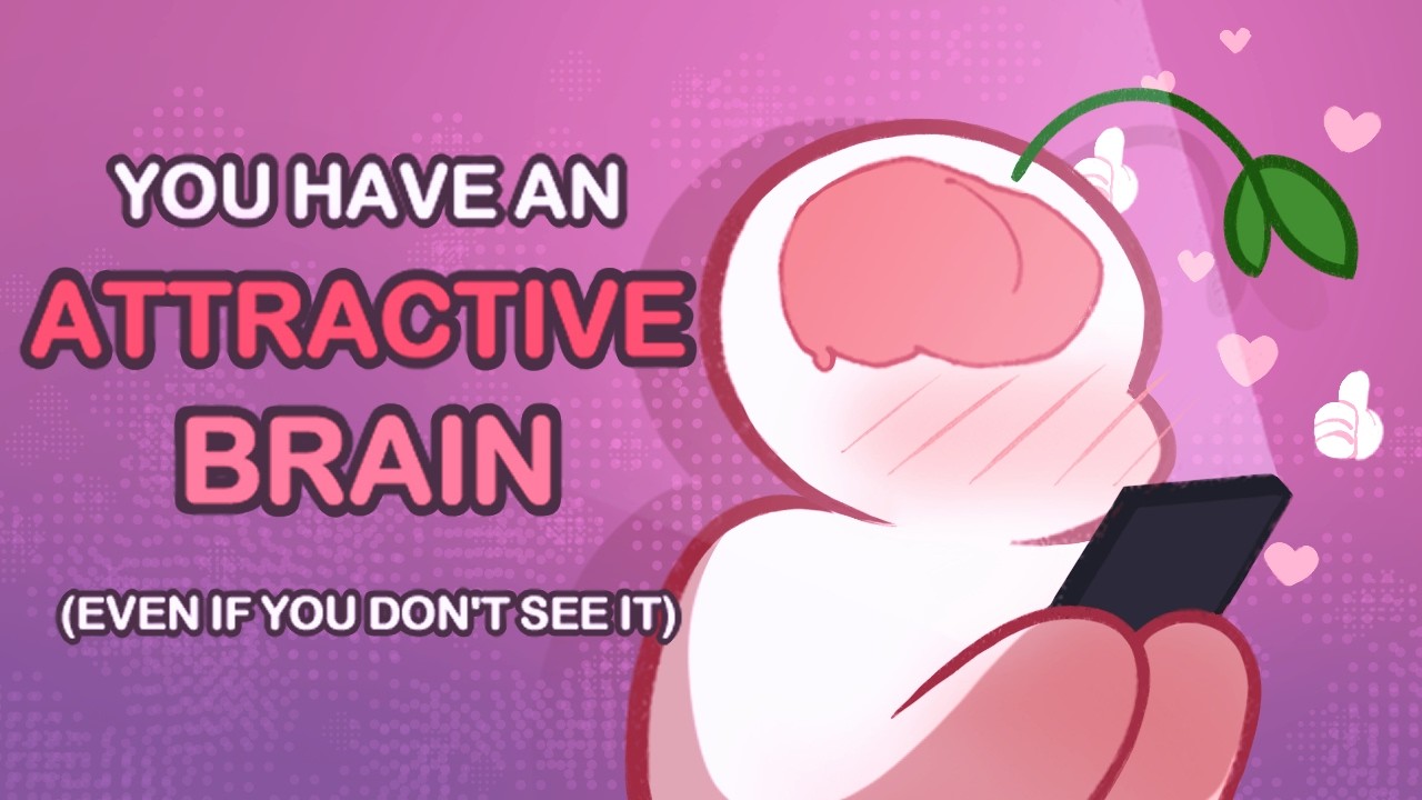 7 Signs You Have an Attractive Brain (Even If You Don’t See It Yet)