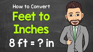 How to Convert Feet to Inches | Math with Mr. J