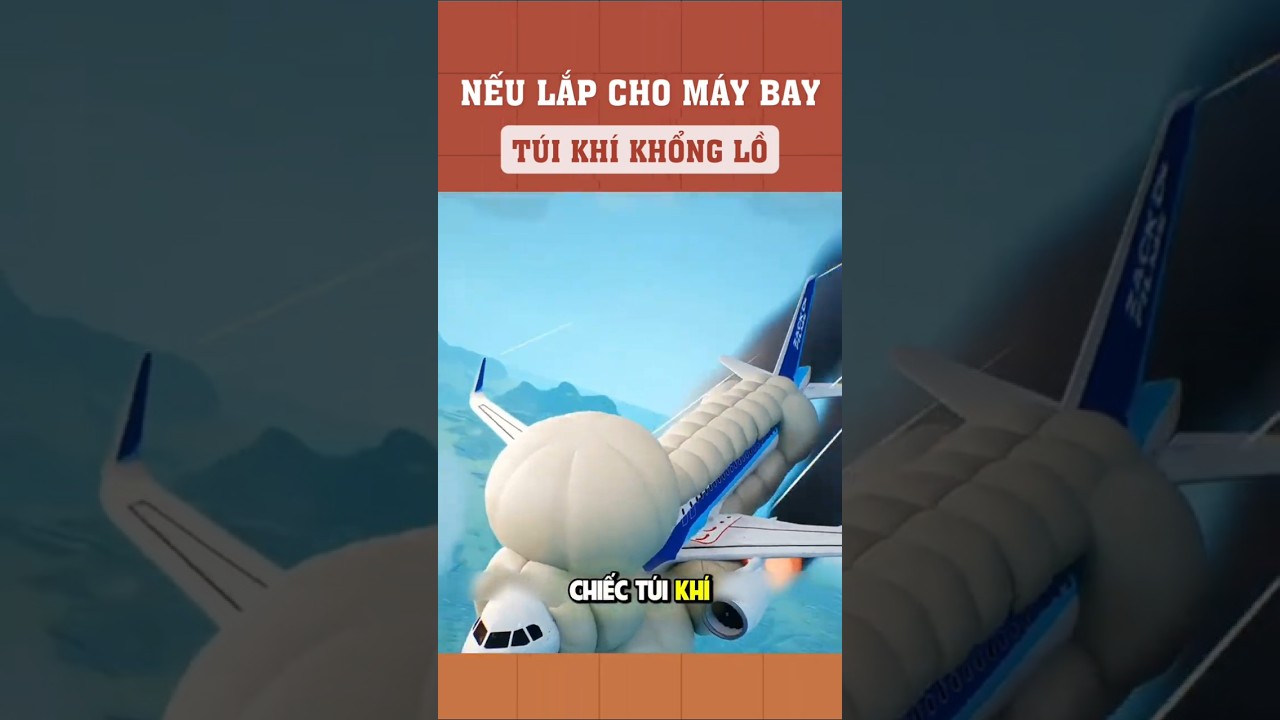 Chuyện gì xảy ra nếu lắp cho máy bay túi khí khổng lồ?