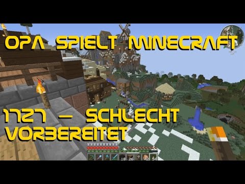 Opa spielt Minecraft 1727 – Schlecht vorbereitet