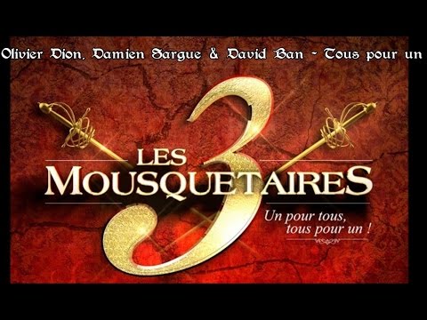 Olivier Dion, Damien Sargue & David Ban (Les 3 Mousquetaires) - Tous pour un [Paroles]