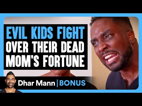 EVIL KIDS FIGHT Over Dead MOM'S FORTUNE | Dhar Mann Bonus!