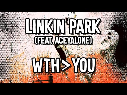 Linkin Park - WthᐳYou (feat. Aceyalone) - Karaoke Instrumental Duet With You Reanimation Remix