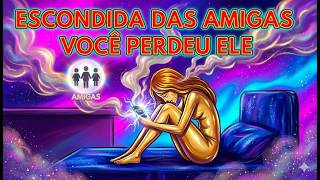 O Que Ela Faz Escondida das Amigas Quando Percebe que Te Perdeu