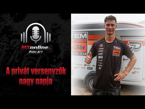 A privát versenyzők nagy napja | MXonline Podcast (részlet)