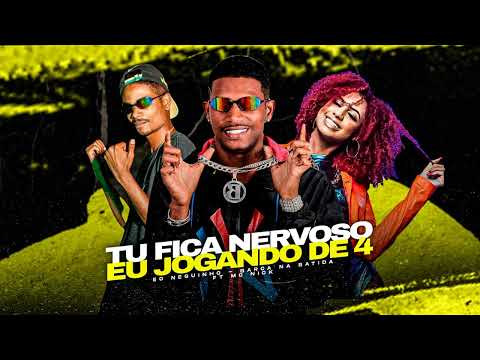TU FICA NERVOSO EU JOGANDO DE 4 - BARCA NA BATIDA,EO NEGUINHO, MC NICK