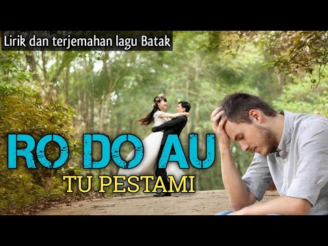 RO DO AU TU PESTAMI | lirik dan terjemahan lagu batak