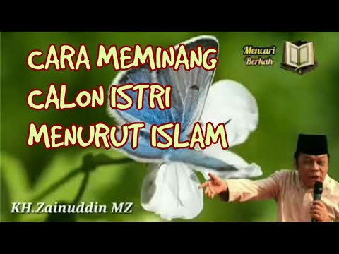 Cara Meminang Calon Istri Menurut Ajaran Islam - KH Zainuddin MZ @mencariberkah4156