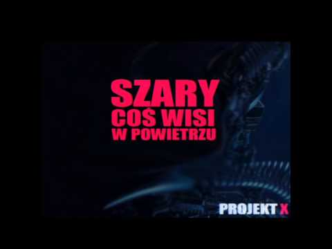 Szary-Coś wisi w powietrzu (scratch Dj Crazy) PROJEKT X