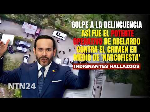 Así fue el POTENTE OPERATIVO de Abelardo al crimen en medio de 'narcofiesta': indignantes hallazgos