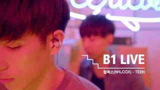 [B1 LIVE] 윌콕스(Wilcox) - Teen Remix (solo ver.)