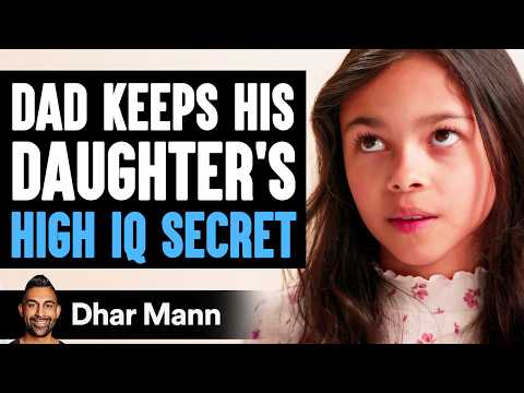 Dad Keeps His DAUGHTER’S HIGH IQ Secret, What Happens Next Is Shocking | Dhar Mann Studios