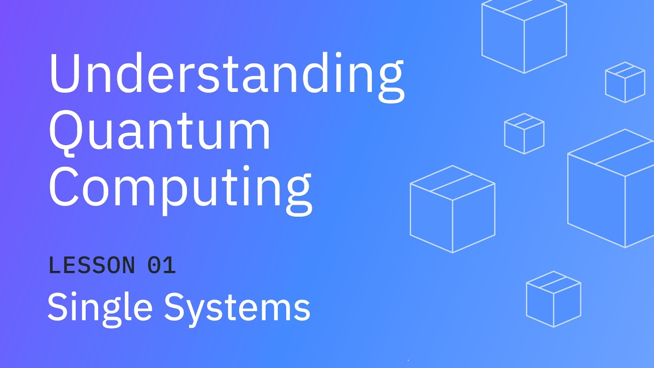 Single Systems | Understanding Quantum Information & Computation - Lesson 01