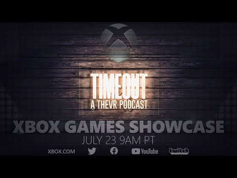 XBOX GAMES SHOWCASE | TIMEOUT GAMING PODCAST