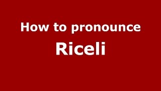 How to pronounce Riceli