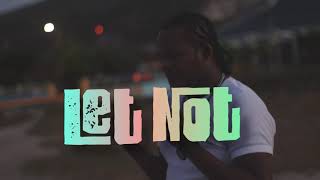 Let Not Music Video