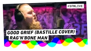 Rag'n'Bone Man - Good Grief (Bastille cover) | 3FM Live