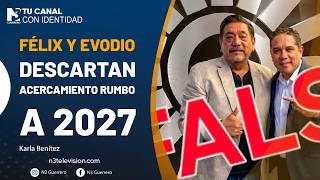 Félix y Evodio descartan acercamiento rumbo a 2027