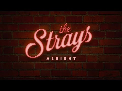 The Strays - Alright (Official Video)