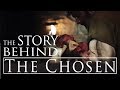 The Story Behind The Chosen