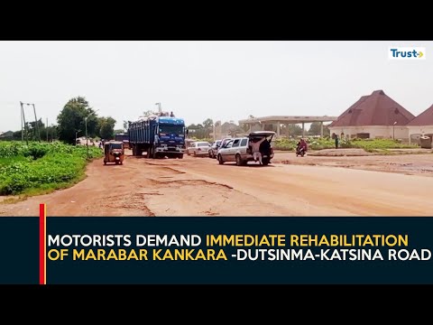 Motorists Demand Immediate Rehabilitation Of Marabar Kankara -Dutsinma-Katsina Road