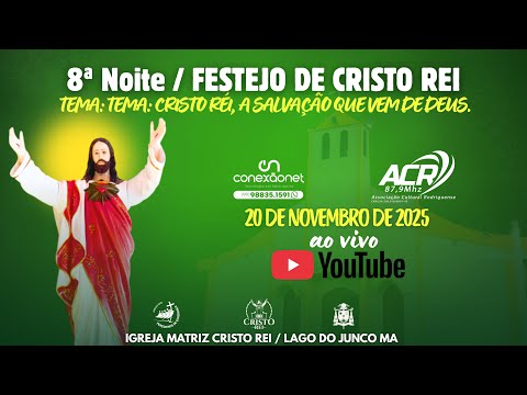 8ª NOITE, 20/11/2025, QUINTA-FEIRA TEMA: Cristo Rei, a salvação que vem de Deus.