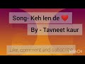 Kehlende Kaka Song Keh Len De Cover By Tavneet Kaur Female Version Original Credit Kaka